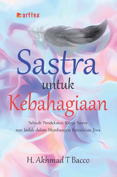 Sastra Untuk Kebahagiaan; Sebuah Pendekatan Karya Sastra nan Indah dalam Membangun Keteduhan Jiwa